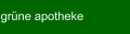 gr&uuml;ne apotheke